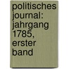 Politisches Journal: Jahrgang 1785, erster Band door Gottlob Benedict Von Schirach