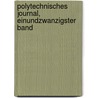 Polytechnisches Journal, einundzwanzigster Band door Onbekend