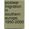 Postwar Migration In Southern Europe, 1950-2000 door Alessandra Venturini