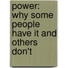 Power: Why Some People Have It And Others Don't door Jeffrey Pfeffer
