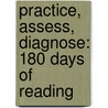Practice, Assess, Diagnose: 180 Days of Reading door Christine Dugan
