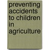 Preventing Accidents To Children In Agriculture by Health And Safety Executive Hse