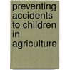 Preventing Accidents To Children In Agriculture door Health And Safety Executive Hse