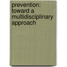 Prevention: Toward a Multidisciplinary Approach by Robert E. Hess