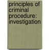 Principles Of Criminal Procedure: Investigation by Wayne R. LaFave