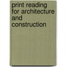 Print Reading For Architecture And Construction by Tereasa Jefferis