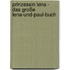 Prinzessin Lena - Das große Lena-und-Paul-Buch