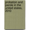 Probation and Parole in the United States, 2010 door Thomas P. Bonczar