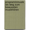 Programmmusik als Weg zum bewussten Musikhören door Sandra Rungaldier