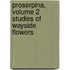 Proserpina, Volume 2 Studies Of Wayside Flowers