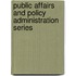 Public Affairs and Policy Administration Series