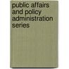 Public Affairs and Policy Administration Series by Anne M. Khademian