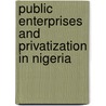 Public Enterprises and Privatization in Nigeria by Ogbole Francis E. Orokpo