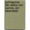 Pythagoras, der Weise von Samos, ein Lebensbild door Eduard Baltzer