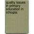 Quality Issues In Primary Education In Ethiopia