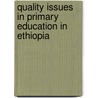 Quality Issues In Primary Education In Ethiopia door Fekede Tuli