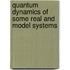 Quantum Dynamics Of Some Real And Model Systems