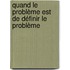 Quand le problème est de définir le problème