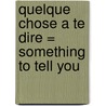 Quelque chose a te dire = Something to Tell You door Hanif Kureishi