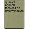 Química Agrícola: Técnicas de Determinación by Hemir Ángel Miranda Márquez