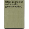 Rafael Als Menfch Und Kunstler (German Edition) door K. Nagler G