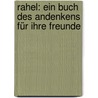 Rahel: Ein Buch Des Andenkens Für Ihre Freunde door Rahel Varnhagen