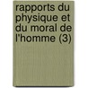 Rapports Du Physique Et Du Moral de L'Homme (3) door Pierre Jean Georges Cabanis