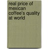 Real Price of Mexican Coffee's Quality at World door Juan Ruiz-Ramirez