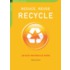 Reduce, Reuse, Recycle: An Easy Household Guide