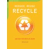 Reduce, Reuse, Recycle: An Easy Household Guide door Nicky Scott