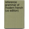 Reference Grammar of Modern French (Us Edition) by Fg Healey