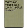Regression Models as a Tool in Medical Research door Werner Vach