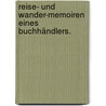 Reise- und Wander-Memoiren eines Buchhändlers. door Eduard Wengler