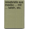 Reisebriefe aus Mexiko ... Mit ... Tafeln, etc. door Eduard Seler