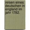 Reisen eines Deutschen in England im Jahr 1782. by Karl Philipp Moritz
