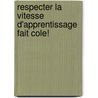 Respecter La Vitesse D'Apprentissage Fait Cole! by Henk Boonstra