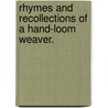 Rhymes and Recollections of a Hand-Loom Weaver. door William Thom