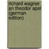 Richard Wagner an Theodor Apel (German Edition)