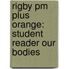 Rigby Pm Plus Orange: Student Reader Our Bodies door Authors Various