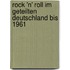 Rock 'n' Roll Im Geteilten Deutschland Bis 1961