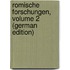 Romische Forschungen, Volume 2 (German Edition)