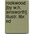 Rookwood [By W.H. Ainsworth]. Illustr. Libr. Ed