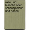 Rose und Blanche oder Schauspielerin und Nonne. door Georges Sand