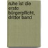 Ruhe ist die Erste Bürgerpflicht, dritter Band