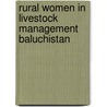 Rural women in livestock management Baluchistan by Abdul Rashid Khilji