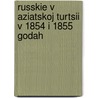 Russkie V Aziatskoj Turtsii V 1854 I 1855 Godah door Mihail Dorimedontovich Lihutin