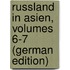 Russland in Asien, Volumes 6-7 (German Edition)