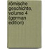 Römische Geschichte, Volume 4 (German Edition)