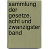 Sammlung der Gesetze, acht und zwanzigster Band door Austria