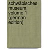 Schwäbisches Museum, Volume 1 (German Edition) door Michael Armbruster Johann